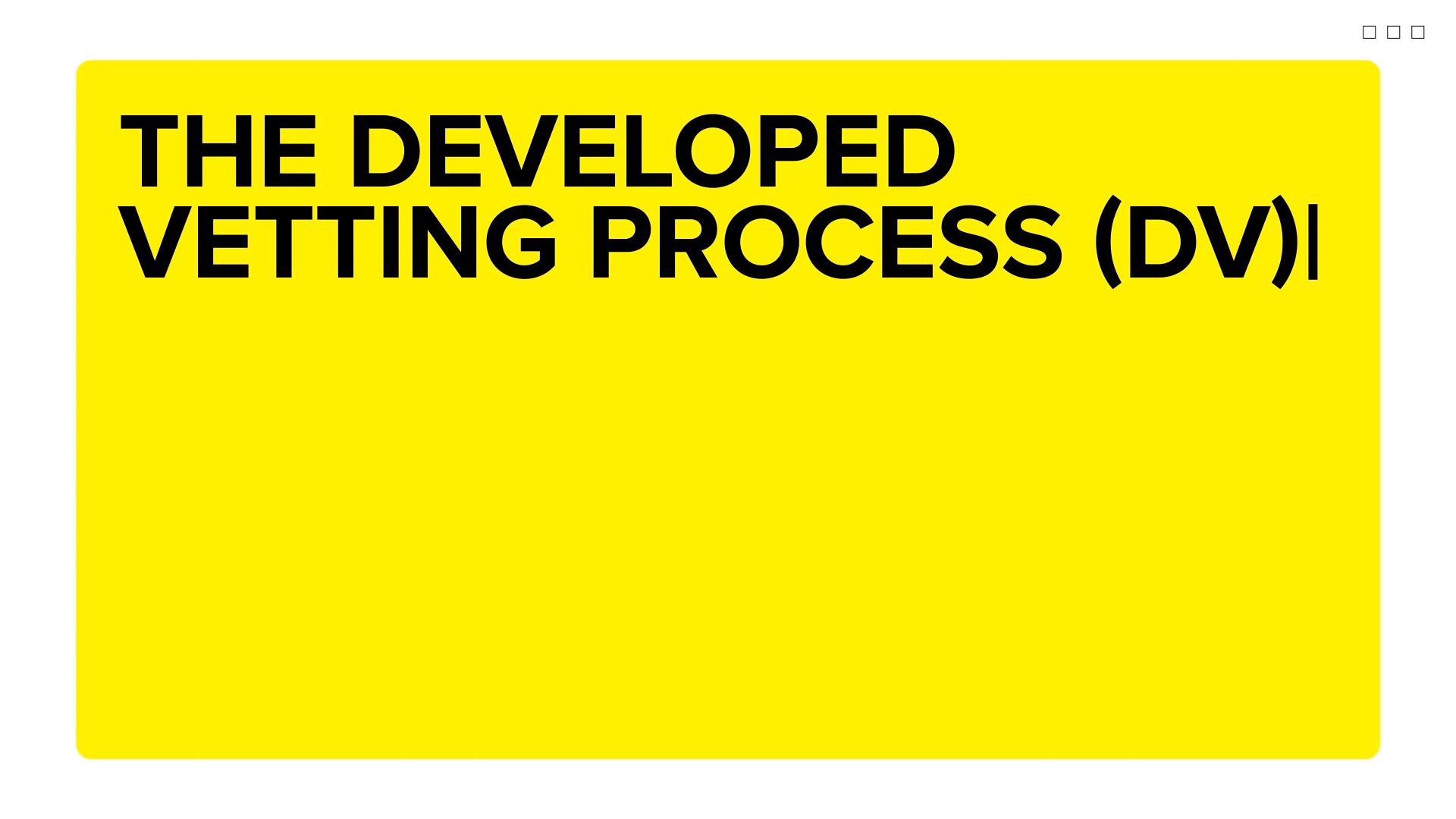 The Developed Vetting Process (DV)